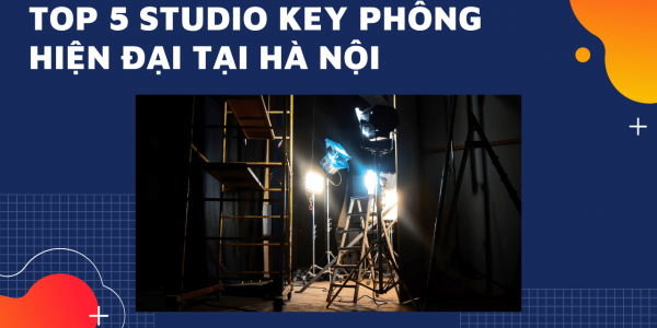 Top 5 Studio quay phim, chụp ảnh Key phông hiện đại Hà Nội
