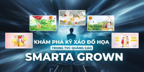 Khám phá kỹ xảo đồ họa trong TVC quảng cáo Smarta Grown