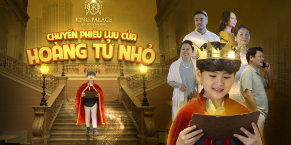 Khám phá dự án Bất động sản King Palace, 108 Nguyễn Trãi cùng Hoàng tử nhỏ
